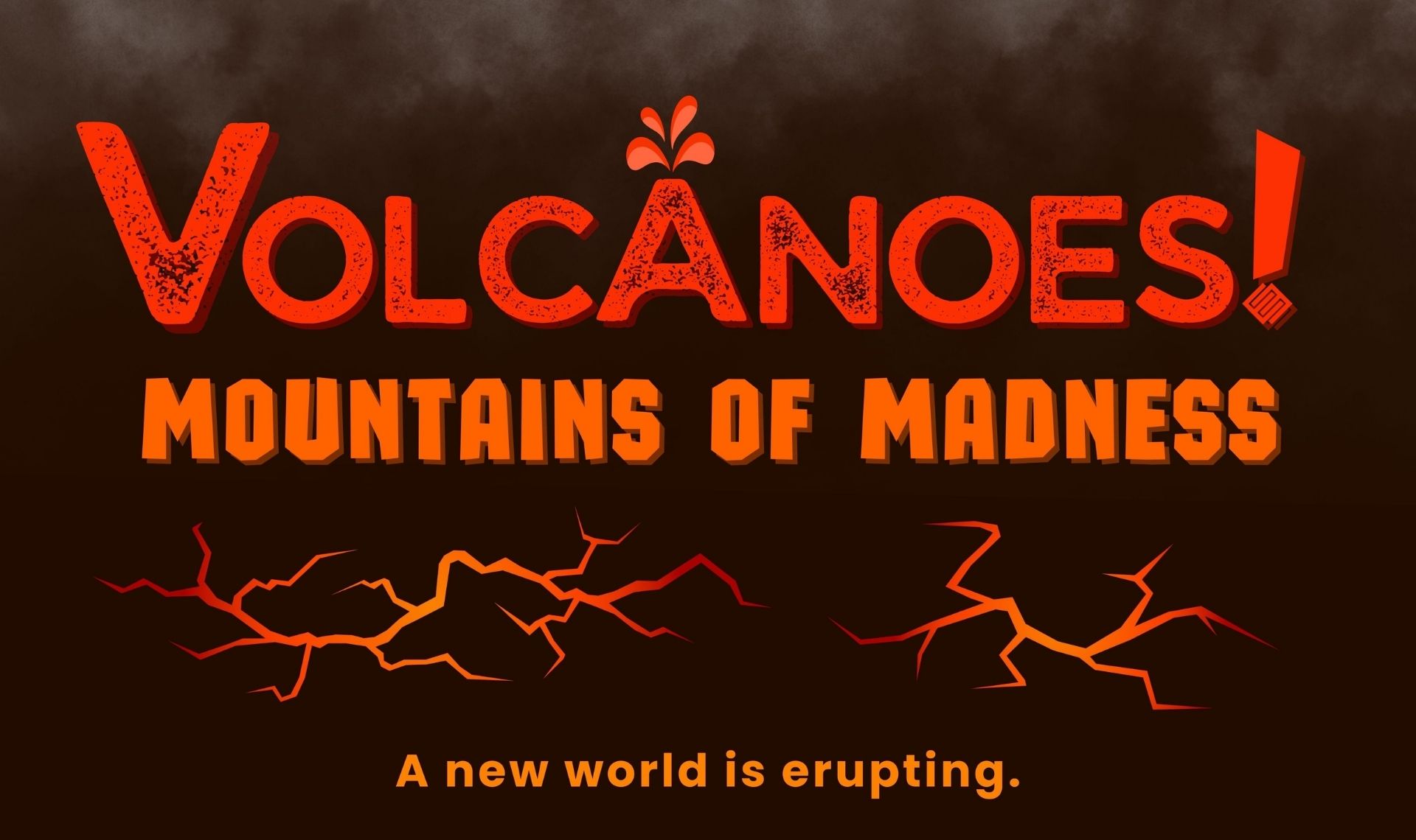 Volcanoes! Mountains of Madness | Evansville Museum of Arts